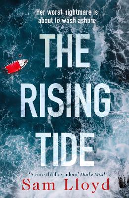 The Rising Tide: the heart-stopping and addictive thriller from the Richard and Judy author by Sam Lloyd