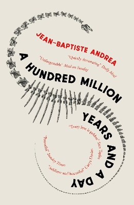 A Hundred Million Years and a Day by Jean-Baptiste Andrea