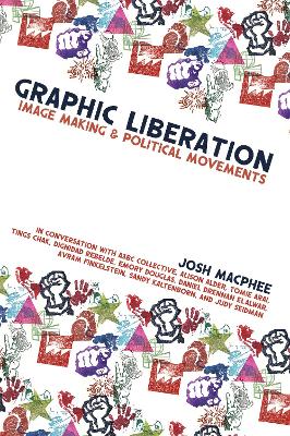 Graphic Liberation: Perspectives on Image Making and Political Movements book
