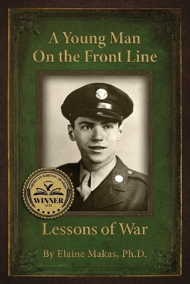 A Young Man on the Front Line: Lessons of War by Elaine I Makas