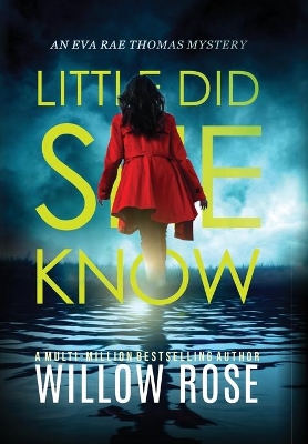 Little Did She Know: An intriguing, addictive mystery novel by Willow Rose
