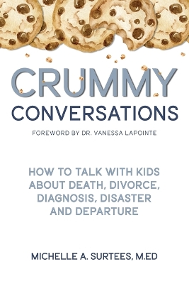 Crummy Conversations: How to Talk with Kids about Death, Divorce, Diagnosis, Disaster and Departure book