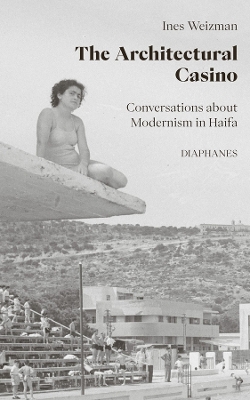The Architectural Casino: Conversations about Modernism in Haifa book