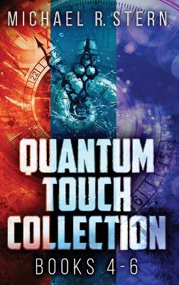 Quantum Touch Collection - Books 4-6 by Michael R Stern