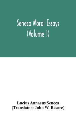 Seneca Moral essays (Volume I) book