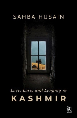 Love, Loss, and Longing in Kashmir book