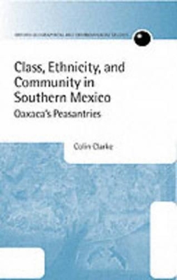 Class, Ethnicity, and Community in Southern Mexico book