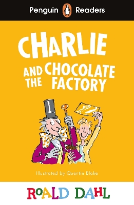 Penguin Readers Level 3: Roald Dahl Charlie and the Chocolate Factory (ELT Graded Reader) by Roald Dahl