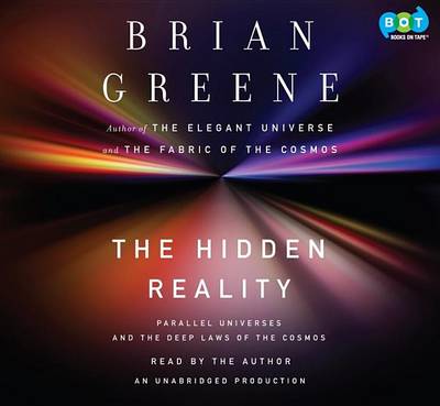 The Hidden Reality: Parallel Universes and the Deep Laws of the Cosmos by Brian Greene