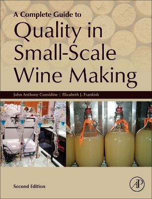 A A Complete Guide to Quality in Small-Scale Wine Making by John Anthony Considine