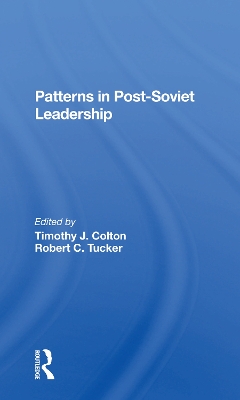 Patterns In Postsoviet Leadership by Timothy Colton