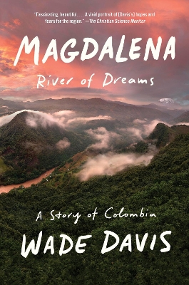 Magdalena: River of Dreams: A Story of Colombia by Wade Davis