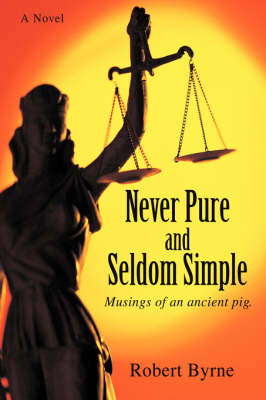 Never Pure and Seldom Simple: Musings of an ancient pig. book