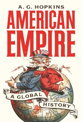 American Empire: A Global History by A. G. Hopkins