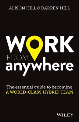 Work From Anywhere: The Essential Guide to Becoming a World-class Hybrid Team book