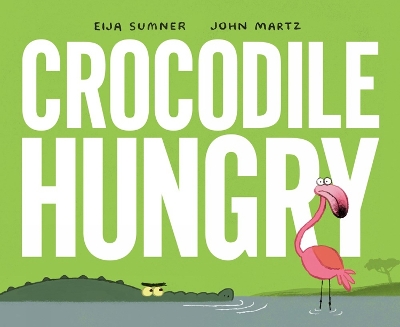 Crocodile Hungry by Eija Sumner