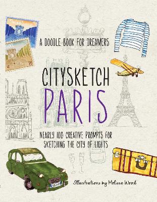 Citysketch Paris: A Doodle Book for Dreamers - Nearly 100 Creative Prompts for Sketching the City of Lights: Volume 2 book
