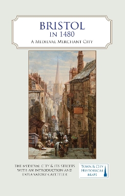 Bristol in 1480: A Medieval Merchant City book