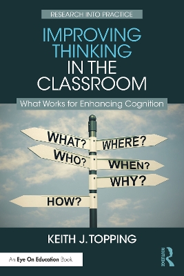 Improving Thinking in the Classroom: What Works for Enhancing Cognition by Keith J. Topping