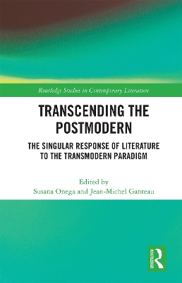 Transcending the Postmodern: The Singular Response of Literature to the Transmodern Paradigm book