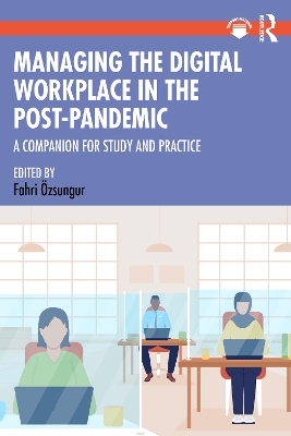 Managing the Digital Workplace in the Post-Pandemic: A Companion for Study and Practice book