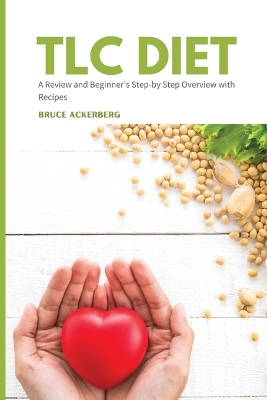 TLC Diet: A Beginner's Overview and Review with Recipes book