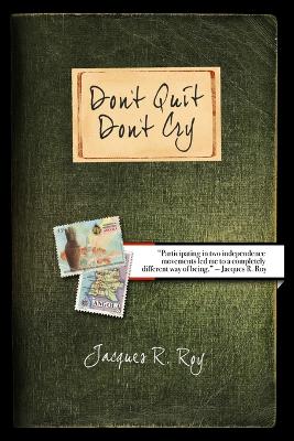 Don't Quit - Don't Cry by Jacques R. Roy
