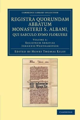 Registra quorundam abbatum monasterii S. Albani, qui saeculo XVmo floruere by Henry Thomas Riley