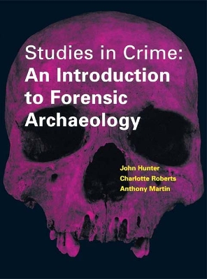 Studies in Crime: An Introduction to Forensic Archaeology by Carol Heron