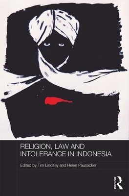 Religion, Law and Intolerance in Indonesia by Tim Lindsey