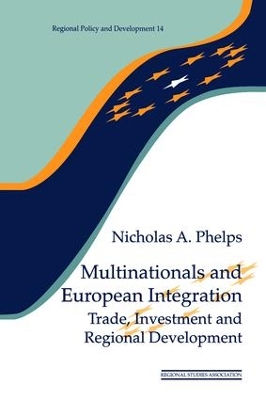 Multinationals and European Integration by Nicholas A. Phelps