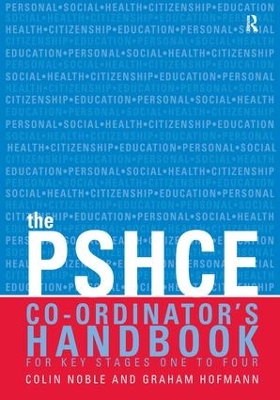 The Secondary PSHE Co-ordinator's Handbook by Colin Noble