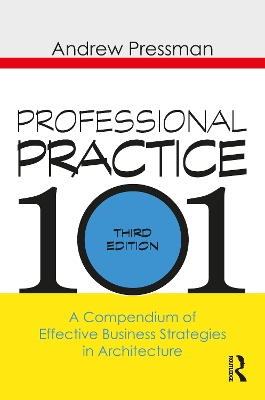 Professional Practice 101: A Compendium of Effective Business Strategies in Architecture book