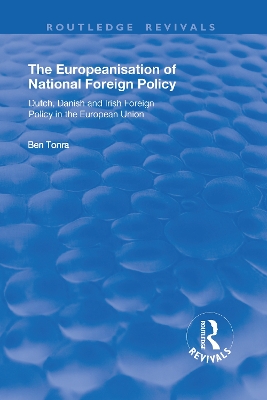 The Europeanisation of National Foreign Policy: Dutch, Danish and Irish Foreign Policy in the European Union: Dutch, Danish and Irish Foreign Policy in the European Union book