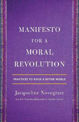 Manifesto for a Moral Revolution: Practices to Build a Better World book