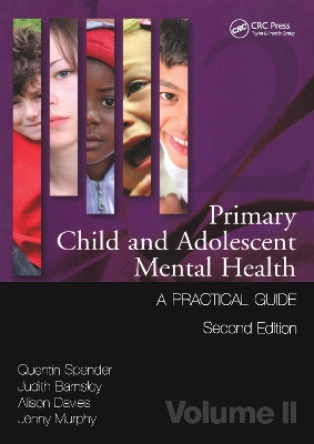 Primary Child and Adolescent Mental Health: A Practical Guide,Volume 2 by Quentin Spender