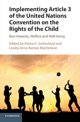 Implementing Article 3 of the United Nations Convention on the Rights of the Child by Elaine E. Sutherland