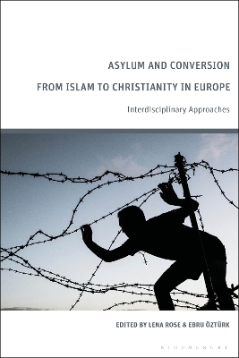 Asylum and Conversion from Islam to Christianity in Europe: Interdisciplinary Approaches book