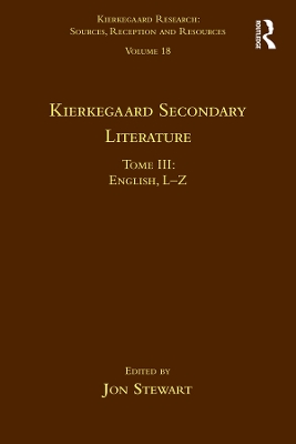 Volume 18, Tome III: Kierkegaard Secondary Literature: English L-Z by Jon Stewart