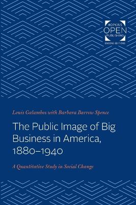 The Public Image of Big Business in America, 1880-1940: A Quantitative Study in Social Change book