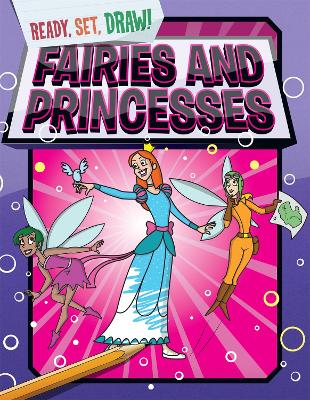Ready, Set, Draw: Fairies and Princesses book