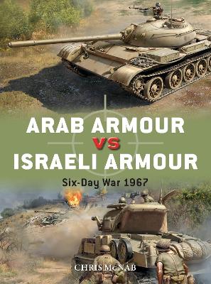 Arab Armour vs Israeli Armour: Six-Day War 1967 book