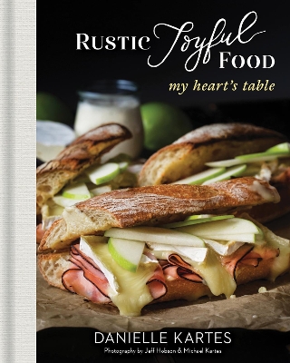 Rustic Joyful Food: My Heart's Table book