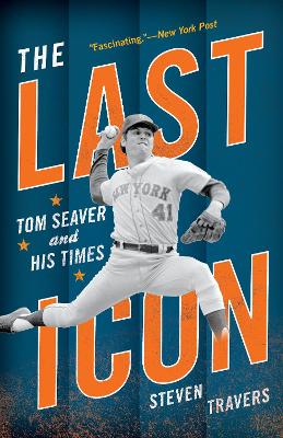 The Last Icon: Tom Seaver and His Times book