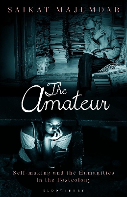 The Amateur: Self-Making and the Humanities in the Postcolony book