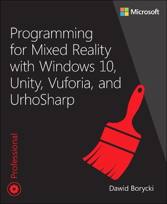 Programming for Mixed Reality with Windows 10, Unity, Vuforia and UrhoSharp book