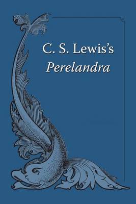 The Perelandra: C. S. Lewis (Space Trilogy, Book 2) by C. S. Lewis