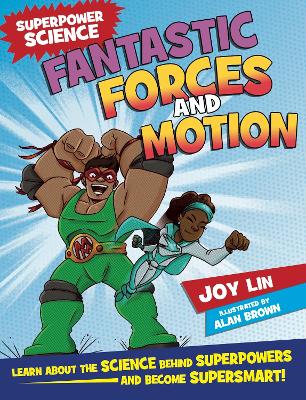 Superpower Science: Fantastic Forces and Motion by Joy Lin
