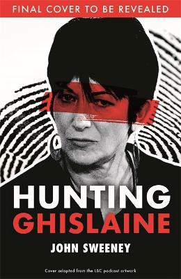 Hunting Ghislaine by John Sweeney