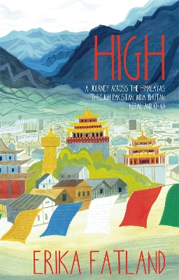 High: A Journey Across the Himalayas Through Pakistan, India, Bhutan, Nepal and China book
